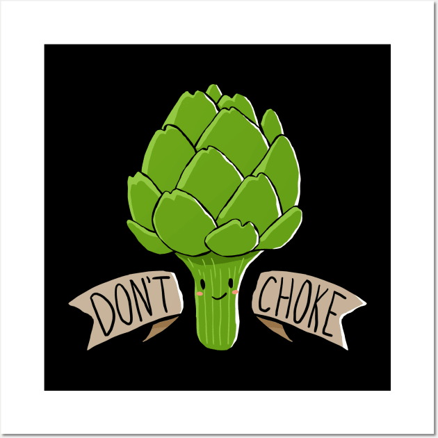 Don't Choke - Funny Artichoke Quote - Cute Kawaii Art Wall Art by toddsimpson